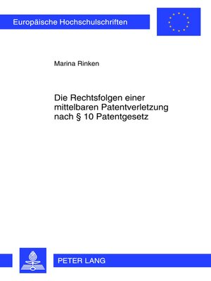 cover image of Die Rechtsfolgen einer mittelbaren Patentverletzung nach § 10 Patentgesetz
